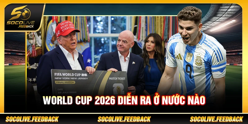 World Cup 2026 diễn ra ở nước nào